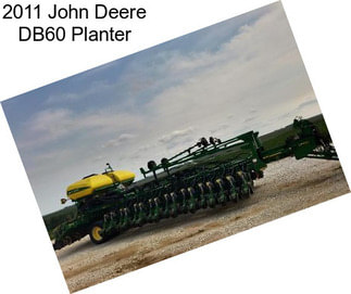 2011 John Deere DB60 Planter