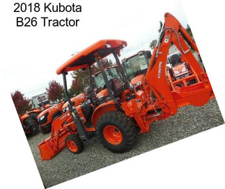 2018 Kubota B26 Tractor