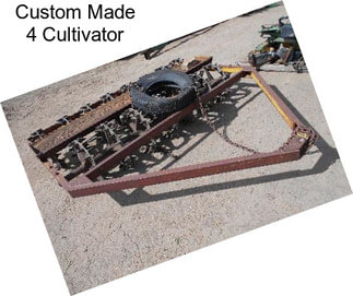 Custom Made 4 Cultivator