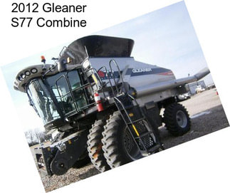 2012 Gleaner S77 Combine