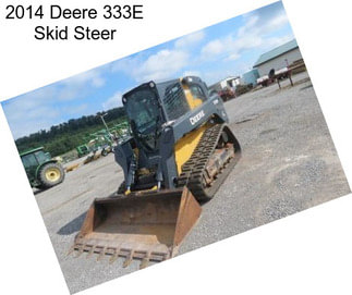 2014 Deere 333E Skid Steer