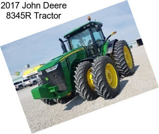 2017 John Deere 8345R Tractor