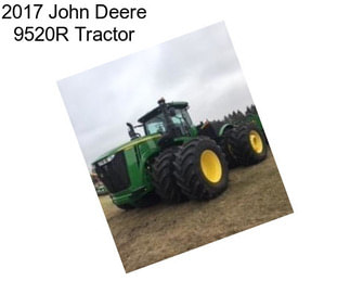 2017 John Deere 9520R Tractor