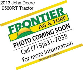 2013 John Deere 9560RT Tractor