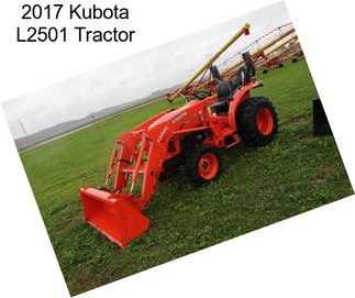 2017 Kubota L2501 Tractor