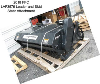 2018 FFC LAF3576 Loader and Skid Steer Attachment