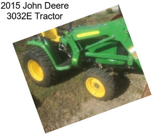 2015 John Deere 3032E Tractor