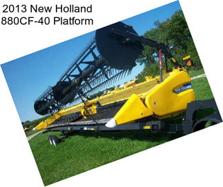 2013 New Holland 880CF-40 Platform