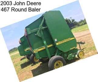 2003 John Deere 467 Round Baler
