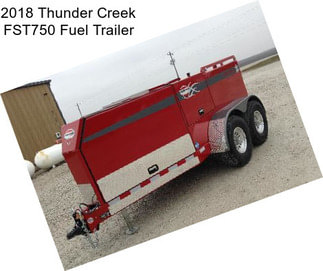2018 Thunder Creek FST750 Fuel Trailer