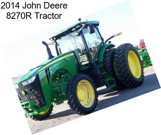 2014 John Deere 8270R Tractor