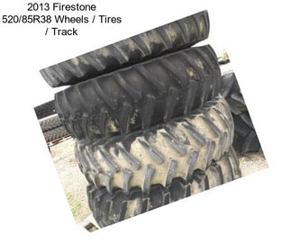 2013 Firestone 520/85R38 Wheels / Tires / Track