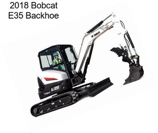 2018 Bobcat E35 Backhoe