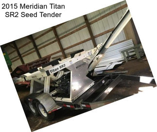 2015 Meridian Titan SR2 Seed Tender