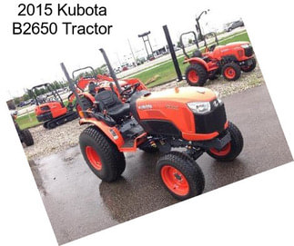 2015 Kubota B2650 Tractor