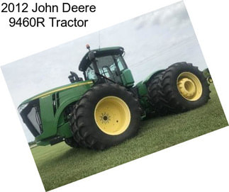 2012 John Deere 9460R Tractor