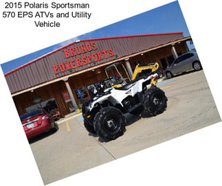 2015 Polaris Sportsman 570 EPS ATVs and Utility Vehicle