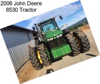 2006 John Deere 8530 Tractor