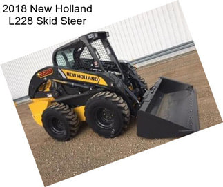 2018 New Holland L228 Skid Steer