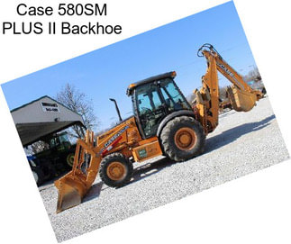 Case 580SM PLUS II Backhoe