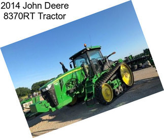 2014 John Deere 8370RT Tractor