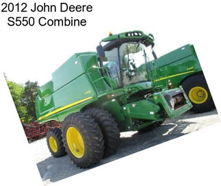 2012 John Deere S550 Combine