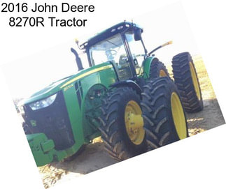 2016 John Deere 8270R Tractor