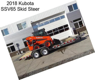 2018 Kubota SSV65 Skid Steer