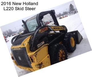 2016 New Holland L220 Skid Steer