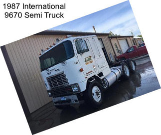 1987 International 9670 Semi Truck