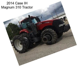 2014 Case IH Magnum 310 Tractor