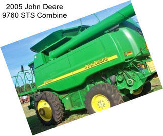 2005 John Deere 9760 STS Combine