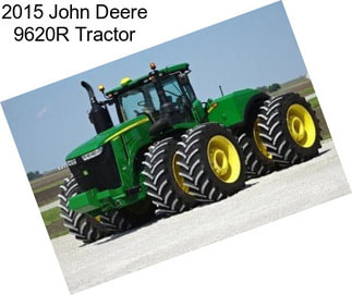 2015 John Deere 9620R Tractor