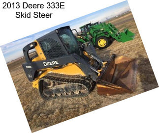 2013 Deere 333E Skid Steer