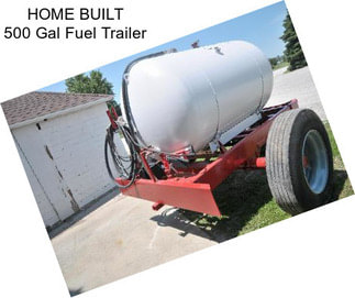 HOME BUILT 500 Gal Fuel Trailer