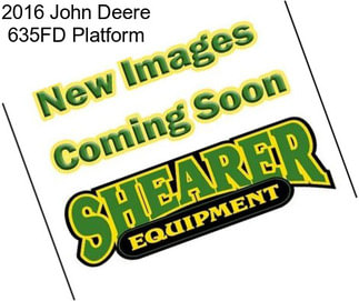 2016 John Deere 635FD Platform