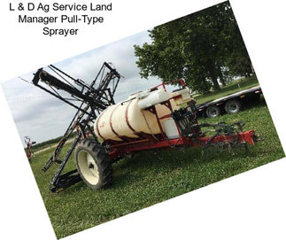 L & D Ag Service Land Manager Pull-Type Sprayer