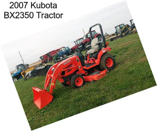 2007 Kubota BX2350 Tractor