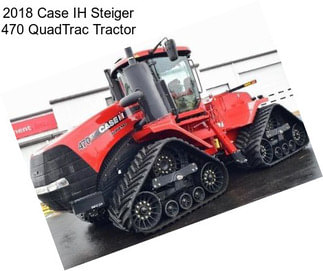 2018 Case IH Steiger 470 QuadTrac Tractor