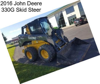 2016 John Deere 330G Skid Steer