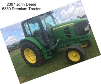 2007 John Deere 6330 Premium Tractor