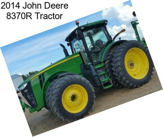 2014 John Deere 8370R Tractor