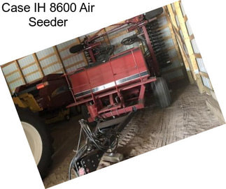 Case IH 8600 Air Seeder