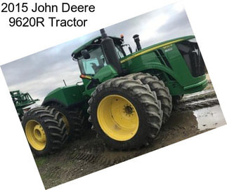 2015 John Deere 9620R Tractor