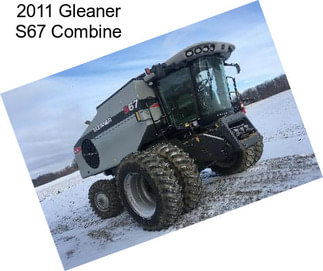 2011 Gleaner S67 Combine