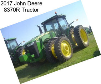 2017 John Deere 8370R Tractor