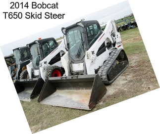 2014 Bobcat T650 Skid Steer