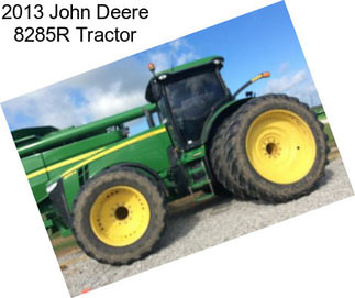 2013 John Deere 8285R Tractor