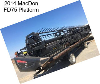 2014 MacDon FD75 Platform