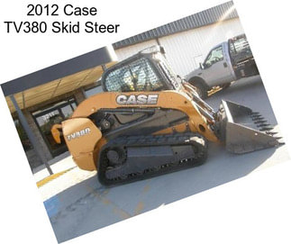 2012 Case TV380 Skid Steer